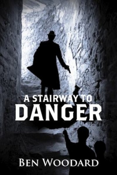 A Stairway to Danger by Ben Woodard