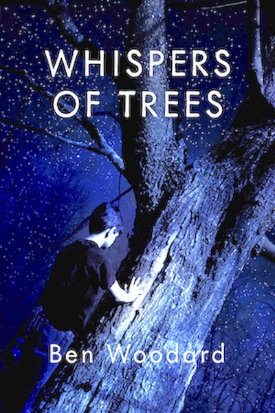 Whispers of Trees by Ben Woodard