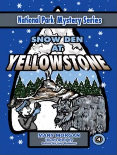 National Park Mysteries:  Snow Den at Yellowstone by Mary Morgan