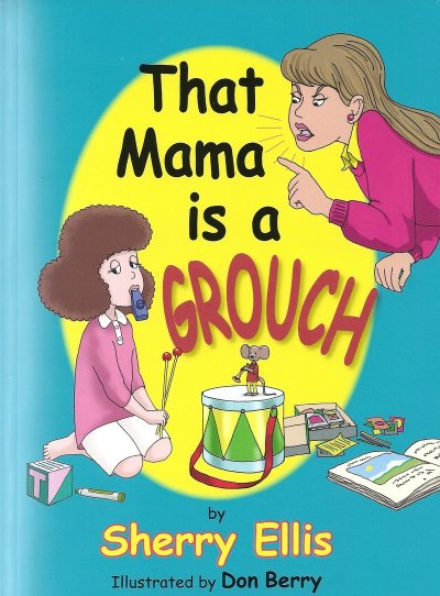 That mama is a grouch by Sherry Ellis