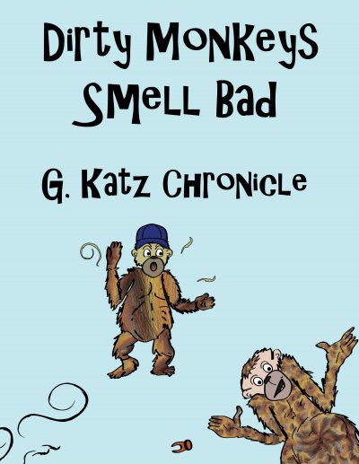 Dirty Monkeys Smell Bad by G. Katz Chronicle