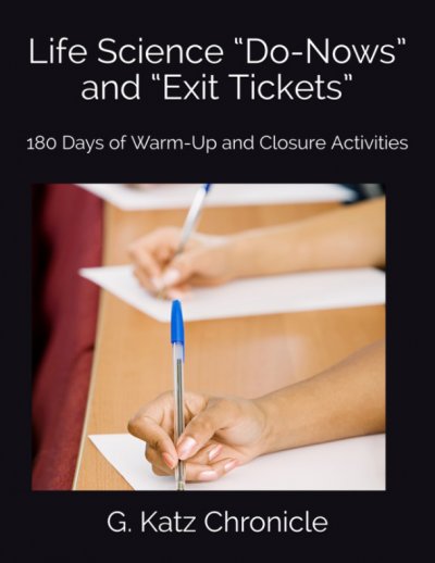 Life Science “Do-Nows” and “Exit Tickets”: 180 Days of Warm-Up and Closure Activities by G. Katz Chronicle