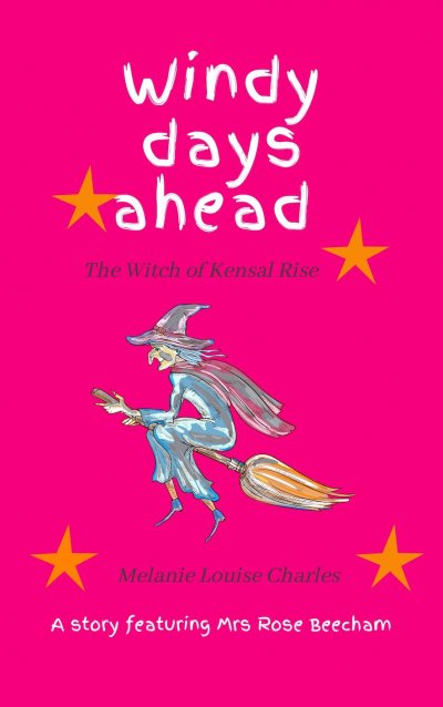 Windy Days Ahead: The Witch of Kensal Rise by Melanie Louise Charles