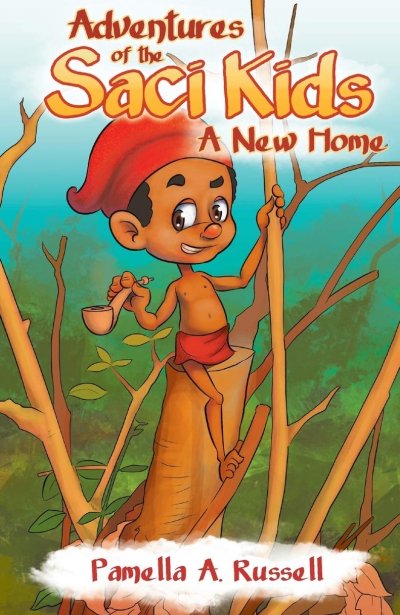 Adventures of the Saci Kids: A New Home by Pamella A Russell