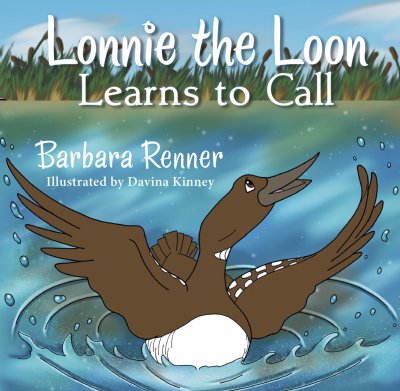 Lonnie the Loon Learns to Call by Barbara Renner