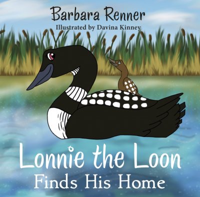 Lonnie the Loon Finds His Home by Barbara Renner