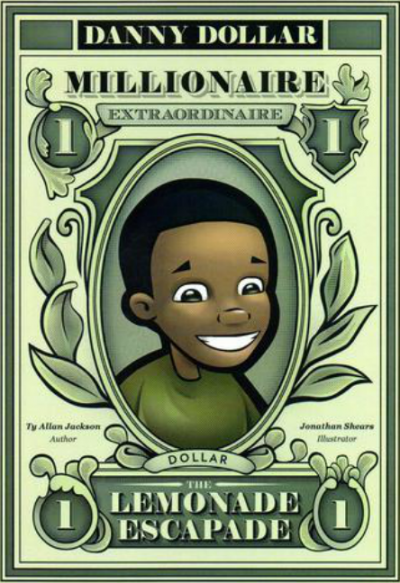 Danny Dollar Millionaire Extraordinaire: The Lemonade Escapade by Ty Allan Jackson