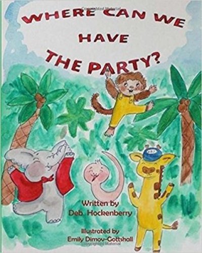 Where Can We Have The Party? by Deb Hockenberry
