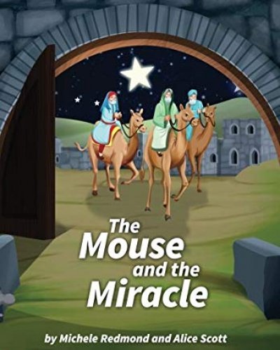 The Mouse and the Miracle by Michele Redmond and Alice Scott