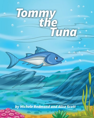Tommy the Tuna by Michele Redmond and Alice Scott