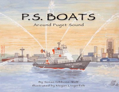 P.S. Boats, Around Puget Sound by Susan Gibbons-Wolf