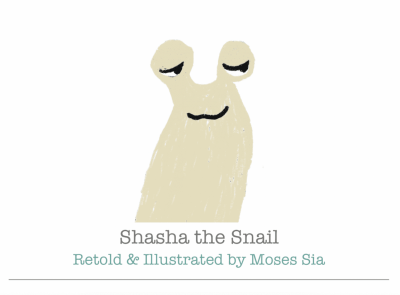 Shasha the Snail by Moses Sia
