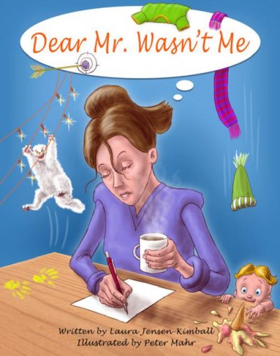 Dear Mr. Wasn't Me by Laura Jensen-Kimball