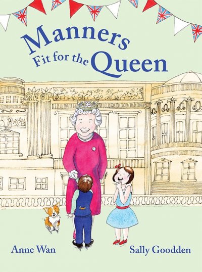 Manners Fit For the Queen by Anne Wan