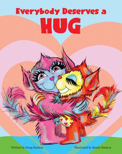 Everybody Deserves a Hug by Doug Snelson