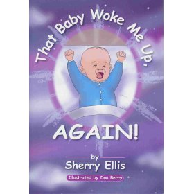 That baby woke me up by Sherry Ellis
