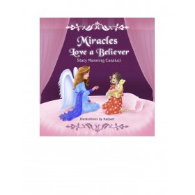 Miracles love a believer by Stacy Manning Casaluci
