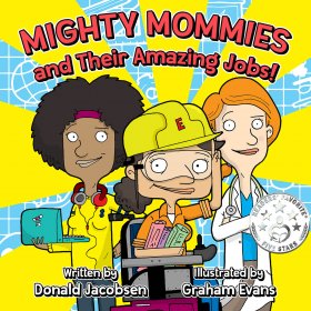 Mighty Mommies and Their Amazing Jobs by Donald Jacobsen
