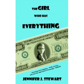 The Girl Who Has Everything by Jennifer J. Stewart
