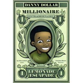 Danny Dollar Millionaire Extraordinaire: The Lemonade Escapade by Ty Allan Jackson