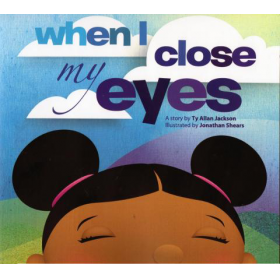 When I Close My Eyes by Ty Allan Jackson