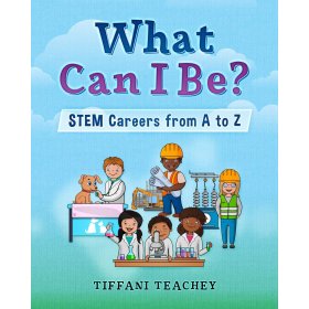 what can I be - stem careers from a to z