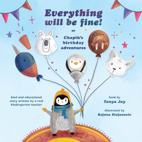 Everything will be fine or Chapik’s Birthday Adventures by Tanya Joy