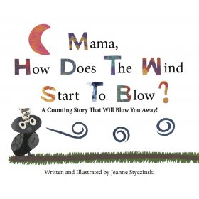 Mama, how does the wind start to blow? by Jeanne Styczinski