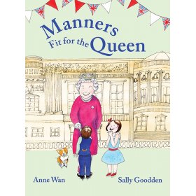 Manners Fit For the Queen by Anne Wan